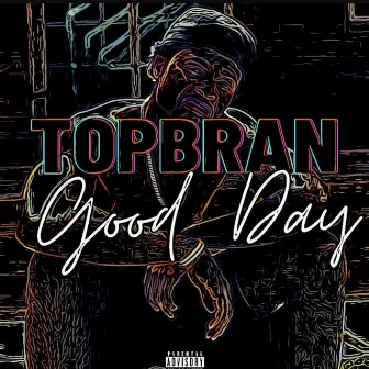 Good Day by TopBran