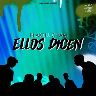 Ellos Dicen by Blakell Cham