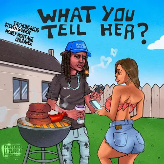 What You Tell Her? by Tay Hundreds