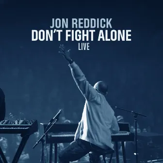 Don’t Fight Alone (LIVE) by Jon Reddick