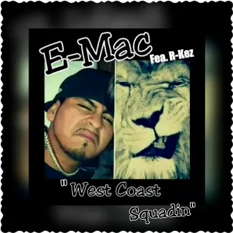 West Coast Squadin' (feat. R-Kez) by E-Mac