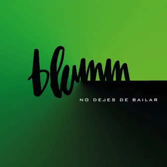 No Dejes de Bailar by Blumm