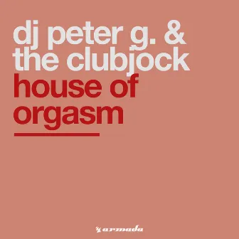 House Of Orgasm by The Clubjock