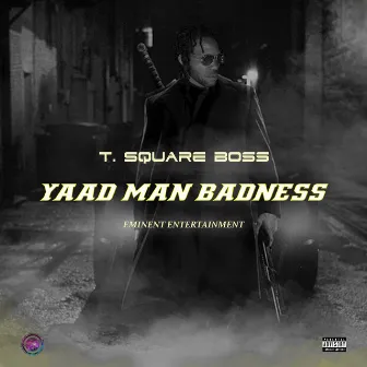 Yaad Man Badness by T Square Boss