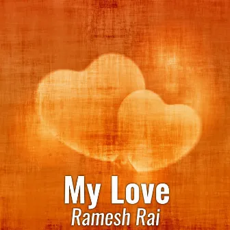 My Love by Ramesh Rai