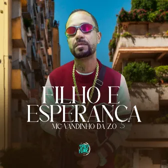 Filho e Esperança by Mc Vandinho Da Z.O