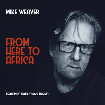 From Here to Africa by Mike Weaver