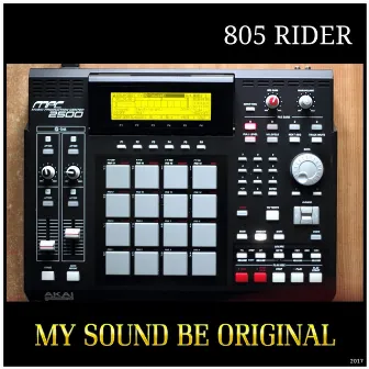 My Sound Be Original (Instrumental) by 805 Rider