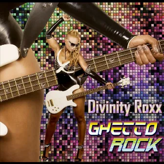 Ghetto Rock: Miss Roxx Mixx by Divinity Roxx