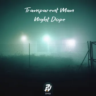 Night Dope by Transparent Man