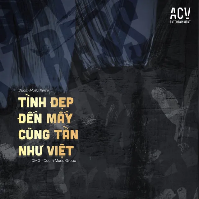 Tình Đẹp Đến Mấy Cũng Tàn (Ducth Music Remix)