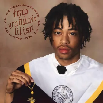 Trap Graduate by Lil Iso