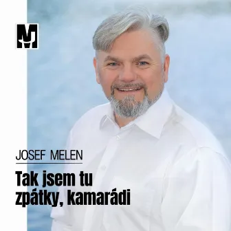 Tak jsem tu zpátky, kamarádi by Josef Melen