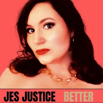 Better by Jes Justice