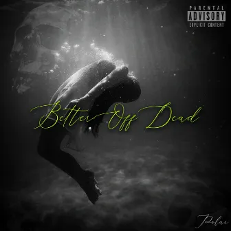 Better Off Dead by P0L4R