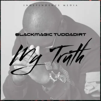 My Truth by Blackmagic Tuddadirt