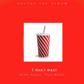 I Don't Want by Drake Sivans