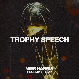 TROPHY SPEECH by Wes Harris