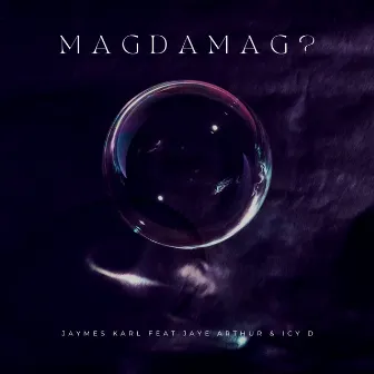 Magdamag? by Jaymes Karl