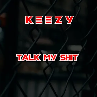 Talk My Shit by Keezy