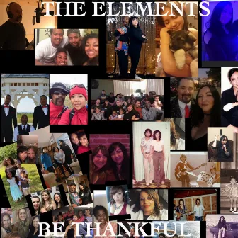 BE THANKFUL by The Elements