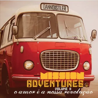 Mission Adventures: O Amor É a Nossa Revolução, Vol. 2 by Danni Distler