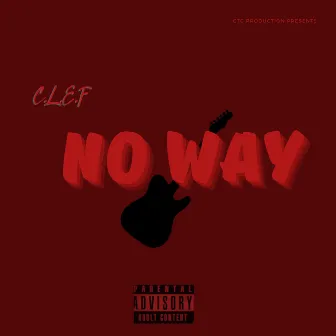 No Way by C.L.E.F