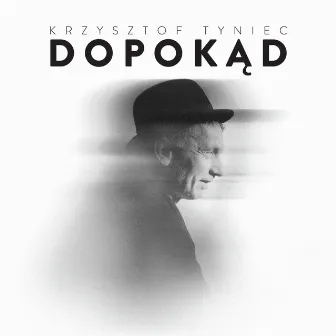 Dopokąd by Krzysztof Tyniec