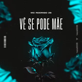 Ve Se Pode Mãe by Mc Rodrigo da Zs