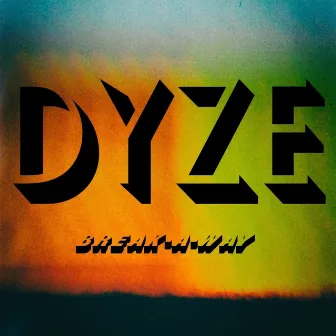 Break A Way by Dyze