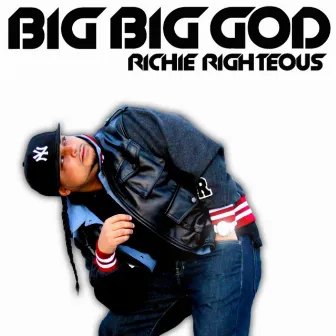 Big Big God - Single by Richie Righteous