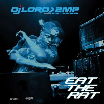 Eat The Rat (Expanded Edition) by DJ Lord