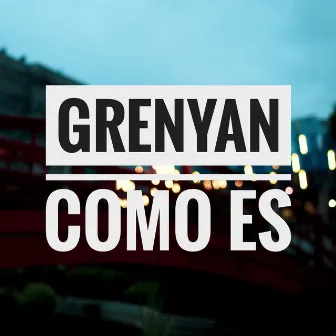 Cómo Es by Grenyan