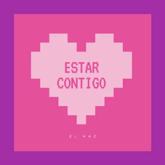 Estar Contigo by El HaZ