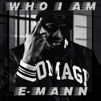 Who I Am by E-Mann