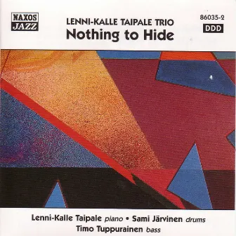 Lenni-Kalle Taipale Trio: Nothing To Hide by Lenni-Kalle Taipale Trio