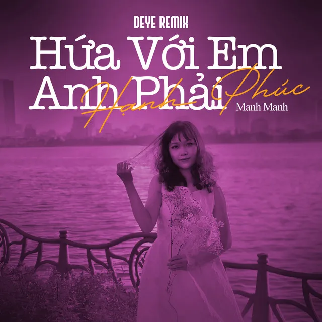 Hứa Với Em Anh Phải Hạnh Phúc - Deye Remix