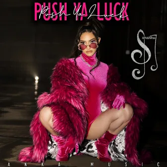 Push Ya Luck by Samantha J