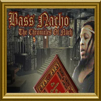 The Chronicles of Nach by Bass Nacho