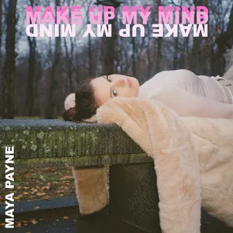 Make up My Mind by Maya Payne