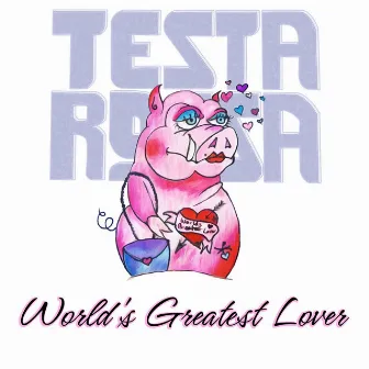 World's Greatest Lover by Testarossa