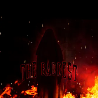 THE BADDEST by outcry.