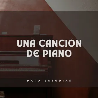 Una Canción De Piano Para Estudiar by Playlist Musica para Leer