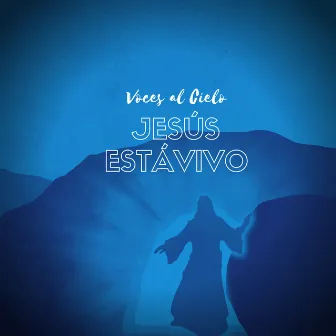 Jesús Está Vivo by Voces Al Cielo