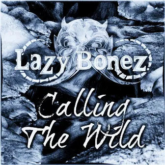 Calling the Wild by Lazy Bonez