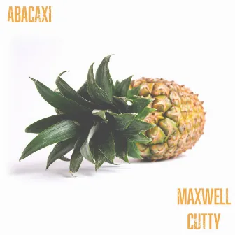 ABACAXI (Live Cut) by Maxwell Cutty