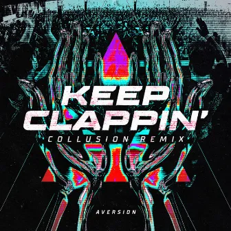 KEEP CLAPPIN' (Collusion Remix) by Aversion