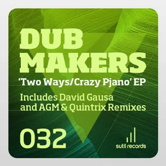 Two Ways / Crazy Pjano EP by Dub Makers