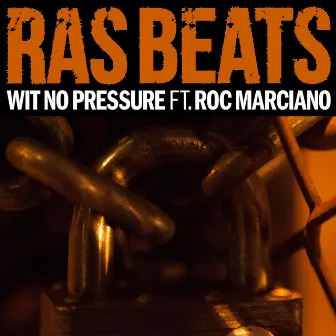 Wit' No Pressure by Ras Beats