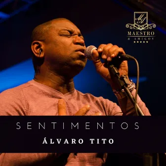 Sentimentos (Maestro e Amigos) by Álvaro Tito